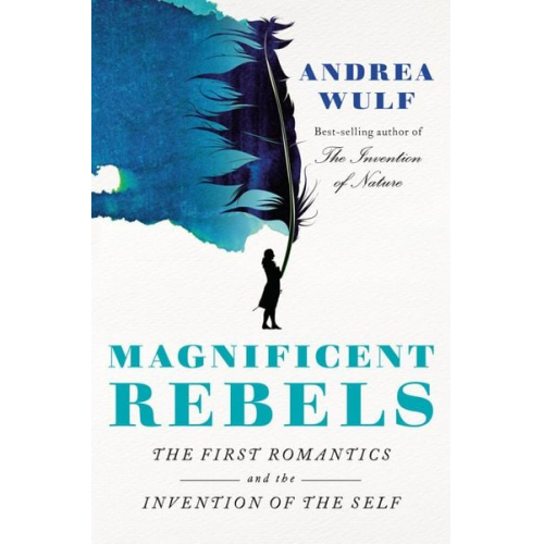 Andrea Wulf - Magnificent Rebels