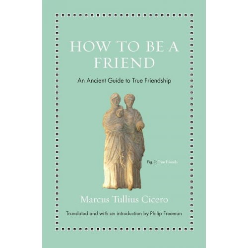 Marcus Tullius Cicero - How to Be a Friend