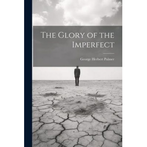 Palmer George Herbert - The Glory of the Imperfect