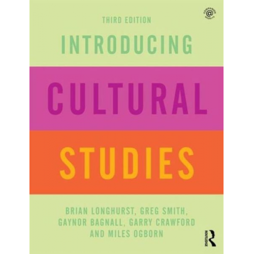 Brian Longhurst Garry Crawford Gaynor Bagnall Greg Smith Miles Ogborn - Introducing Cultural Studies