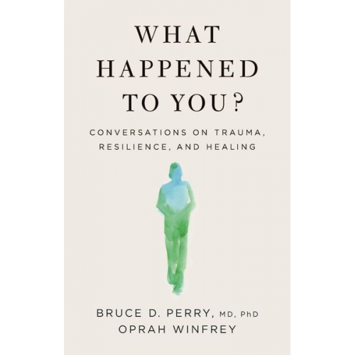 Bruce D. Perry Oprah Winfrey - Perry, B: What Happened to You?