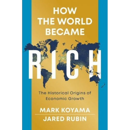 Mark Koyama Jared Rubin - How the World Became Rich