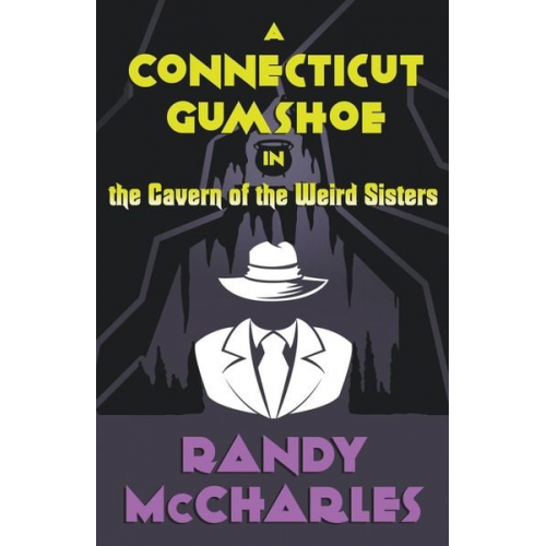 Randy McCharles - A Connecticut Gumshoe in the Cavern of the Weird Sisters