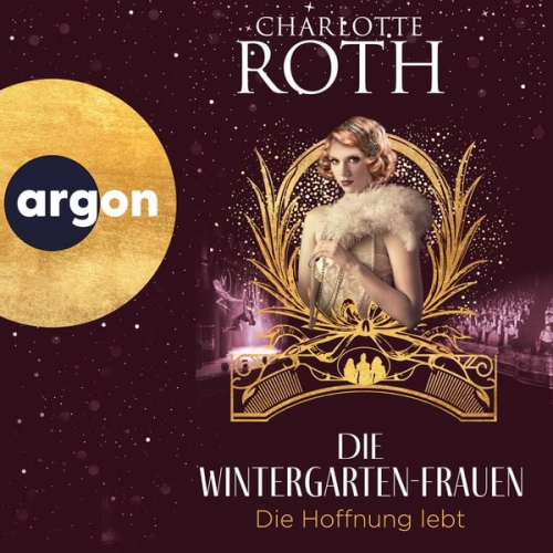 Charlotte Roth - Die Wintergarten-Frauen. Die Hoffnung lebt