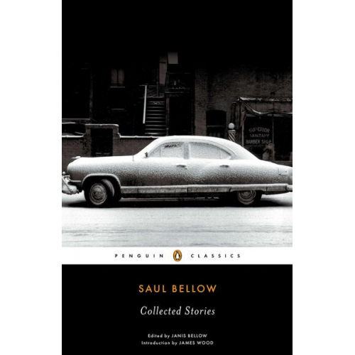 Saul Bellow - Saul Bellow: Collected Stories