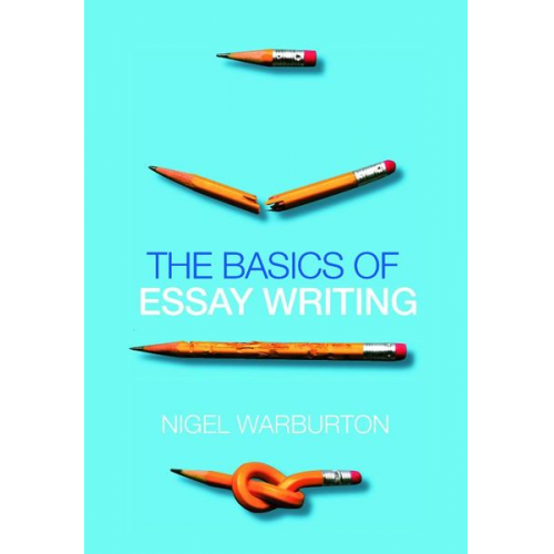 Nigel Warburton - The Basics of Essay Writing