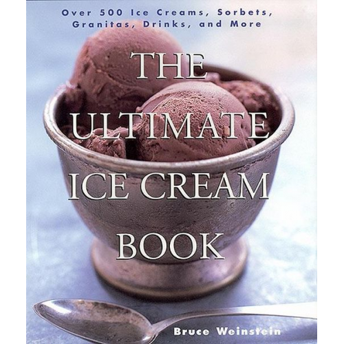 Bruce Weinstein - Ultimate Ice Cream Book, The