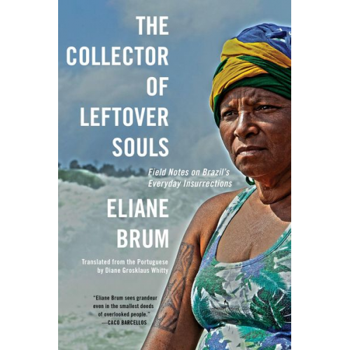 Eliane Brum - The Collector of Leftover Souls