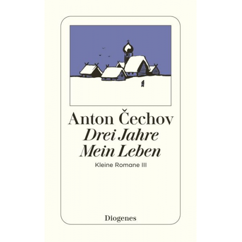 Anton Cechov - Drei Jahre / Mein Leben