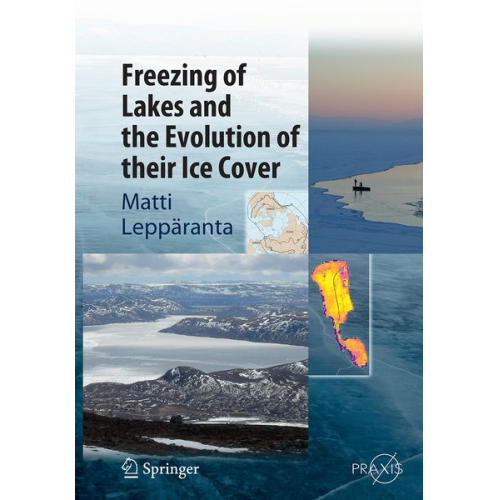 Matti Leppäranta - Freezing of Lakes and the Evolution of their Ice Cover