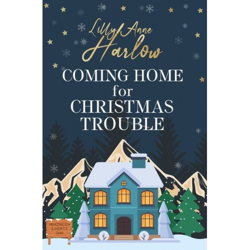 Lilly Anne Harlow - Coming Home For Christmas Trouble