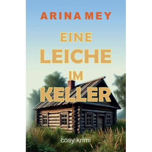 Arina Mey - Eine Leiche im Keller