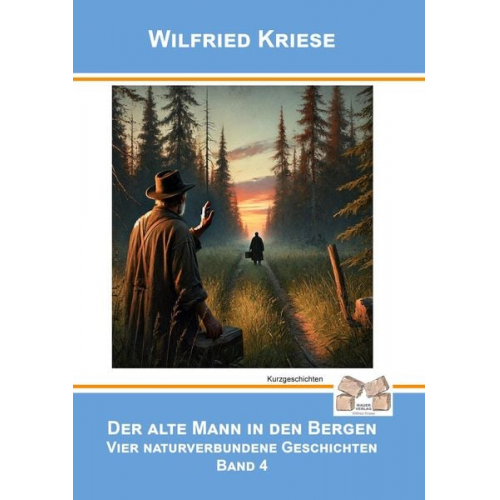 Wilfried Kriese - Der alte Mann in den Bergen Band 4