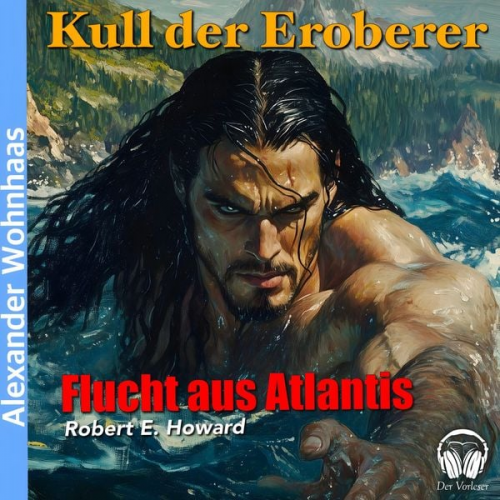 Robert E. Howard - Kull der Eroberer - Flucht aus Atlantis