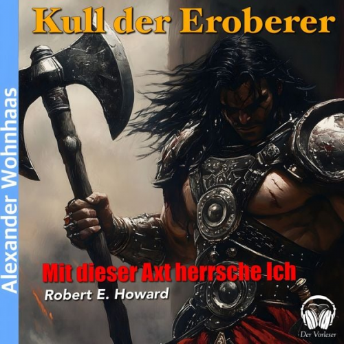 Robert E. Howard - Kull der Eroberer - Mit dieser Axt herrsche ich