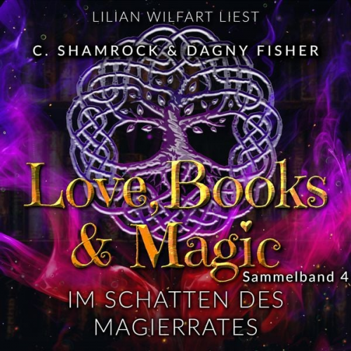 C. Shamrock Dagny Fisher - Im Schatten des Magierrates: Love, Books & Magic - Sammelband 4 (Sammelbände Love, Books & Magic)