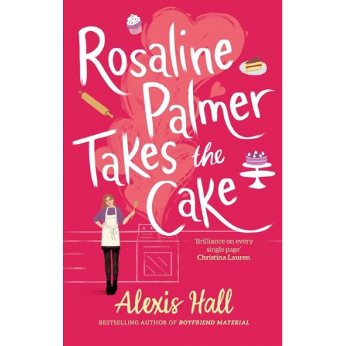 Alexis Hall - Rosaline Palmer Takes the Cake: by the author of Boyfriend Material