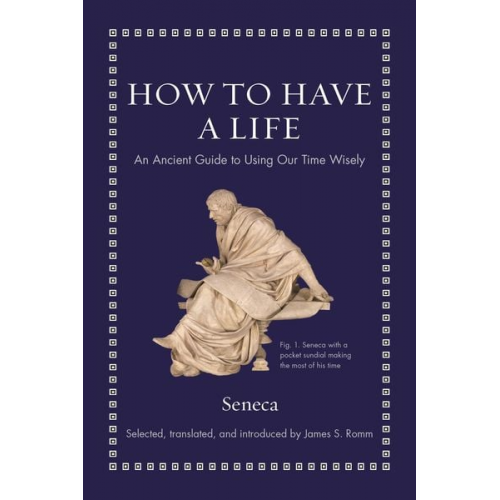 Seneca - How to Have a Life