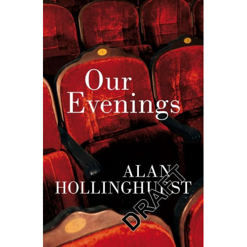 Alan Hollinghurst - Our Evenings