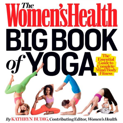 Kathryn Budig Editors of Women's Health Maga - The Women's Health Big Book of Yoga