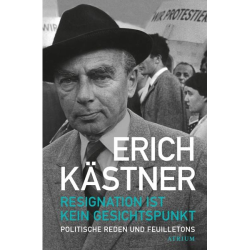 Erich Kästner - Resignation ist kein Gesichtspunkt