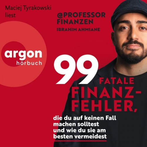 Ibrahim Ahmiane - 99 fatale Finanzfehler, die du auf keinen Fall machen solltest und wie du sie am besten vermeidest