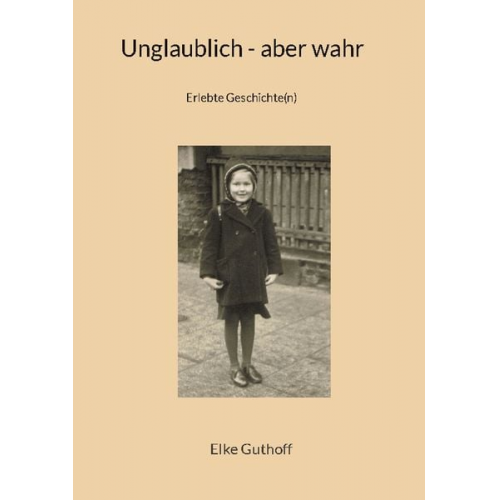 Elke Guthoff - Unglaublich - aber wahr