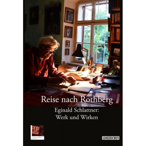 Sigurd Paul Scheichl Sabine Brandt Eginald Schlattner Gert Weisskirchen Edith Konradt - Reise nach Rothberg. Eginald Schlattner: Werk und Wirken