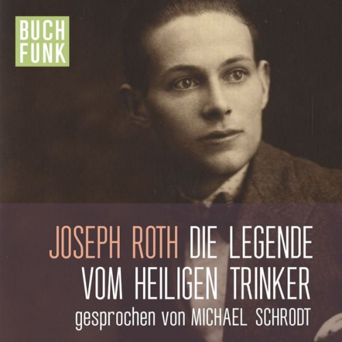 Joseph Roth - Die Legende vom heiligen Trinker