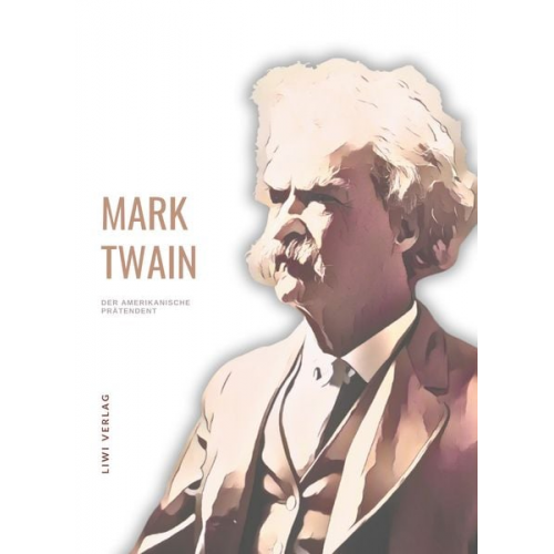 Mark Twain - Mark Twain: Der amerikanische Prätendent. Vollständige Neuausgabe