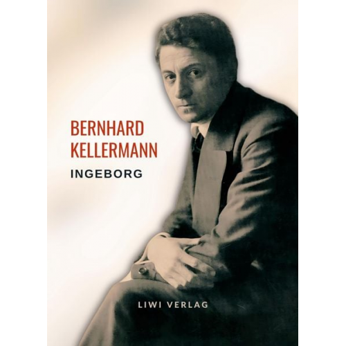 Bernhard Kellermann - Bernhard Kellermann: Ingeborg. Vollständige Neuausgabe