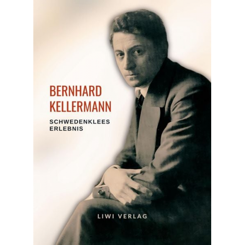 Bernhard Kellermann - Bernhard Kellermann: Schwedenklees Erlebnis. Vollständige Neuausgabe