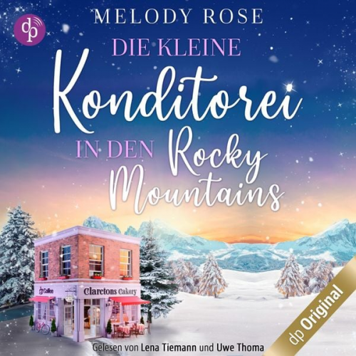 Melody Rose - Die kleine Konditorei in den Rocky Mountains - Ein romantischer Winterroman