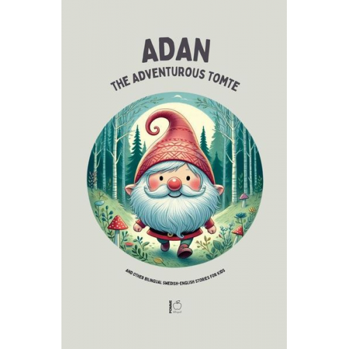 Pomme Bilingual - Adan the Adventurous Tomte And Other Bilingual Swedish-English Stories for Kids