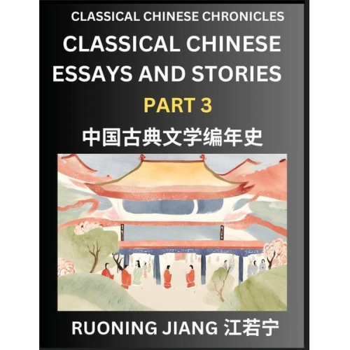 Ruoning Jiang - Classical Chinese Essays and Stories (Part 3)- Classical Chinese Chronicles, Reading Interesting Wen Yan Wen Classical Style of Writing with Short Par