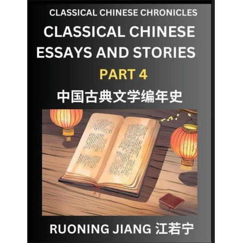 Ruoning Jiang - Classical Chinese Essays and Stories (Part 4)- Classical Chinese Chronicles, Reading Interesting Wen Yan Wen Classical Style of Writing with Short Par