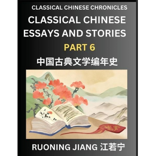 Ruoning Jiang - Classical Chinese Essays and Stories (Part 6)- Classical Chinese Chronicles, Reading Interesting Wen Yan Wen Classical Style of Writing with Short Par