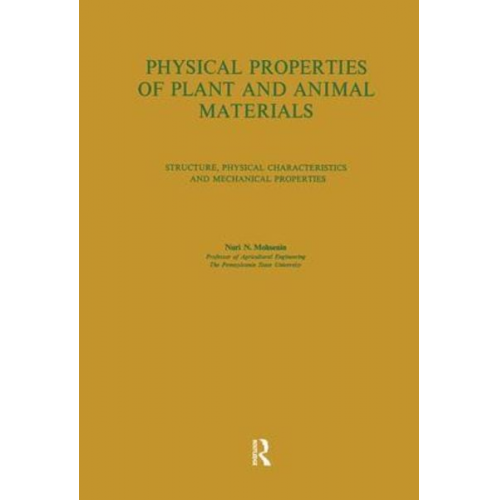 Nuri N. Mohsenin - Physical Properties of Plant and Animal Materials: V. 1: Physical Characteristics and Mechanical Properties