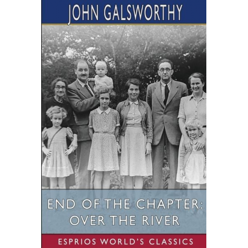 John Galsworthy - End of the Chapter