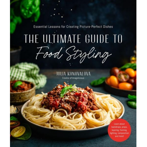 Julia Konovalova - The Ultimate Guide to Food Styling