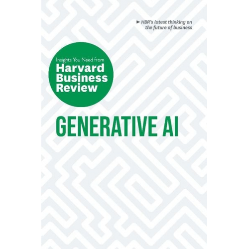 Harvard Business Review Ethan Mollick David De Cremer Tsedal Neeley Prabhakant Sinha - Generative Ai: The Insights You Need from Harvard Business Review