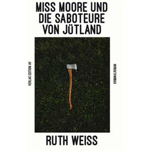 Ruth Weiss - Miss Moore und die Saboteure von Jütland