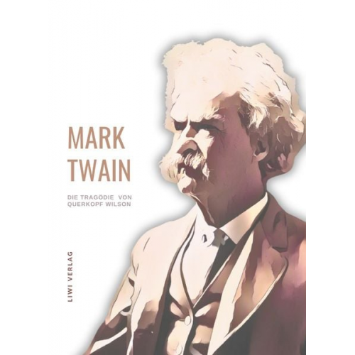 Mark Twain - Mark Twain: Die Tragödie von Querkopf Wilson. Neuausgabe