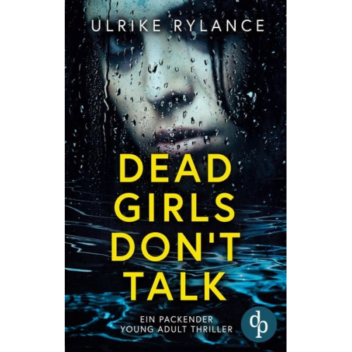 Ulrike Rylance - Dead Girls Don't Talk | Ein packender Young Adult Thriller