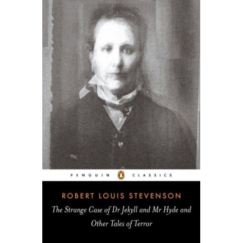 Robert Louis Stevenson - The Strange Case of Dr Jekyll and Mr Hyde and Other Tales of Terror