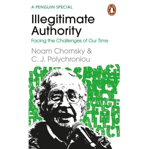 Noam Chomsky C. J. Polychroniou - Illegitimate Authority: Facing the Challenges of Our Time