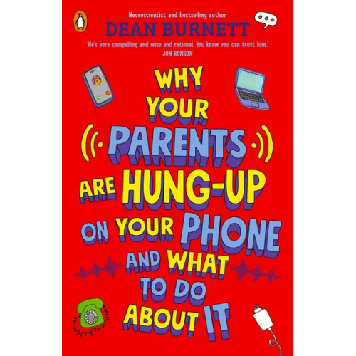 Dean Burnett - Why Your Parents Are Hung-Up on Your Phone and What To Do About It