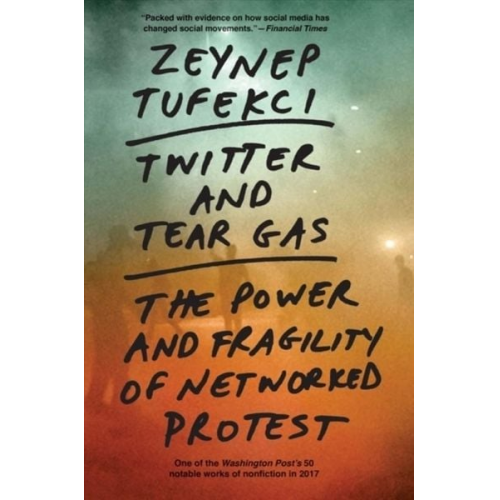 Zeynep Tufekci - Twitter and Tear Gas