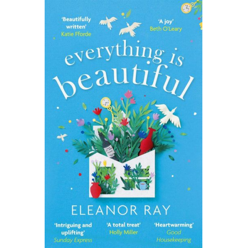 Eleanor Ray - Everything is Beautiful: 'the most uplifting book of the year' Good Housekeeping