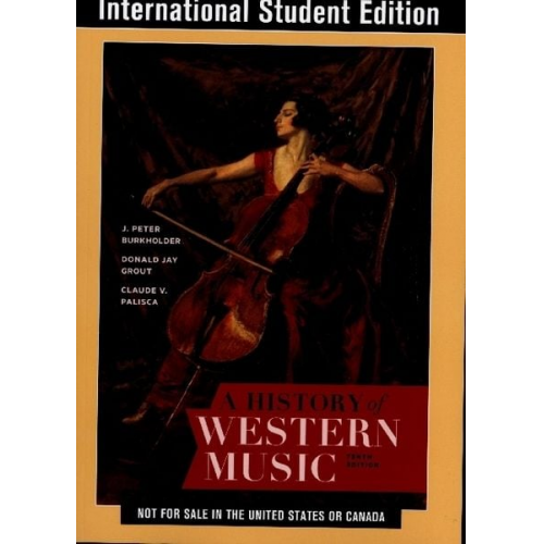 J. Peter Burkholder Donald Jay Grout Claude V. Palisca - A History of Western Music